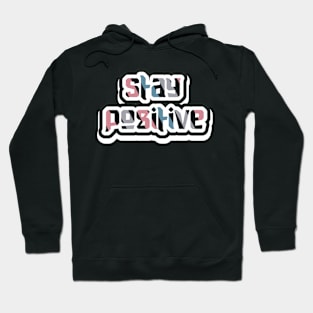 Stay Positive Motivation Hoodie